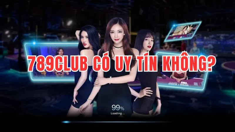 789Club có uy tín không? Giải mã độ tin cậy của nhà cái